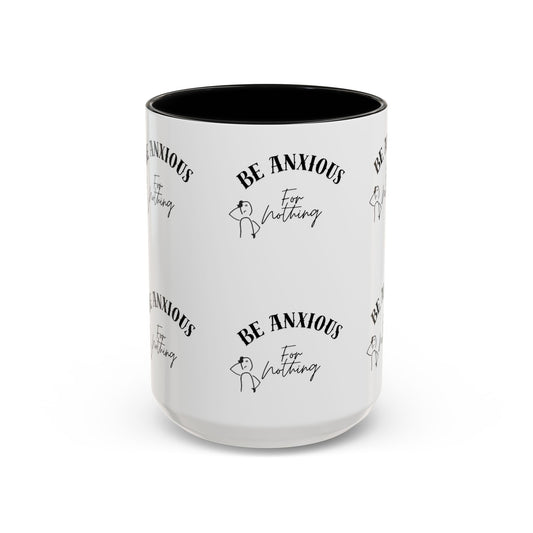 Be Anxious For Nothing Coffee Mug — Inspirational Scripture Ceramic Mug (11/15oz)